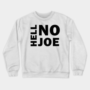 Hell No Joe Crewneck Sweatshirt